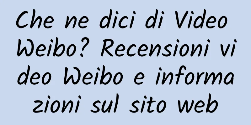 Che ne dici di Video Weibo? Recensioni video Weibo e informazioni sul sito web