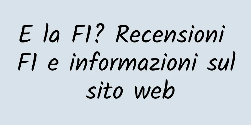 E la F1? Recensioni F1 e informazioni sul sito web