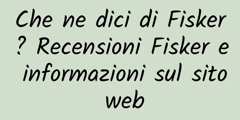 Che ne dici di Fisker? Recensioni Fisker e informazioni sul sito web