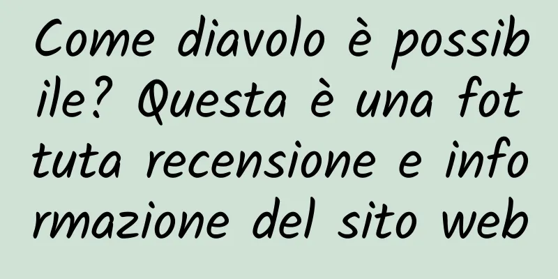 Come diavolo è possibile? Questa è una fottuta recensione e informazione del sito web