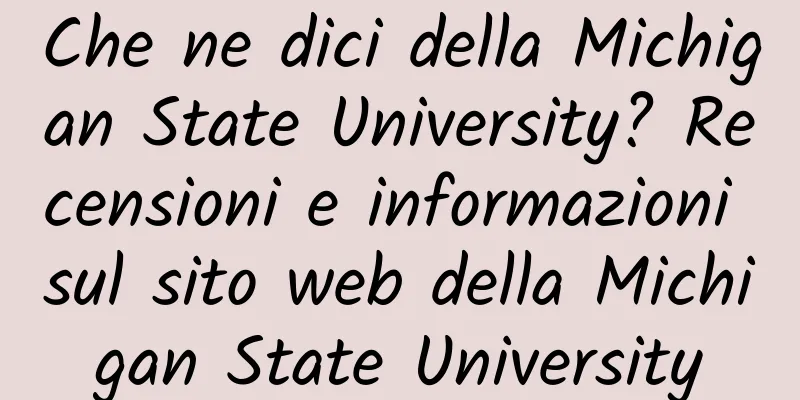 Che ne dici della Michigan State University? Recensioni e informazioni sul sito web della Michigan State University