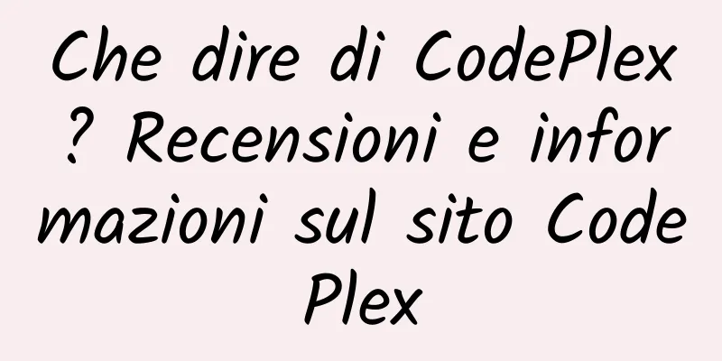 Che dire di CodePlex? Recensioni e informazioni sul sito CodePlex