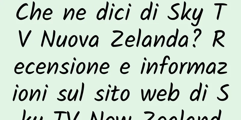 Che ne dici di Sky TV Nuova Zelanda? Recensione e informazioni sul sito web di Sky TV New Zealand