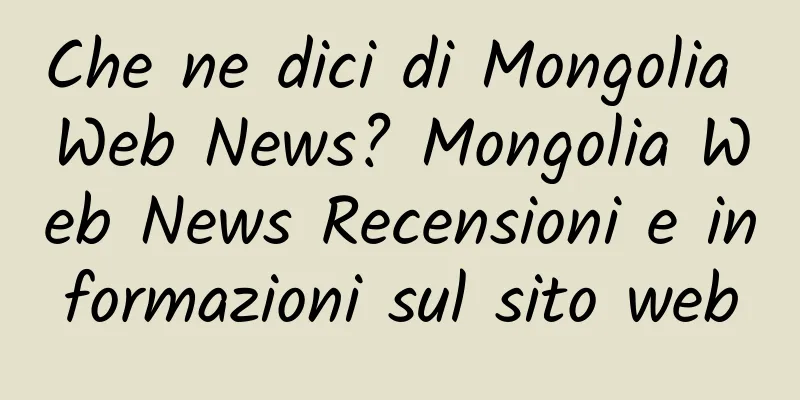 Che ne dici di Mongolia Web News? Mongolia Web News Recensioni e informazioni sul sito web