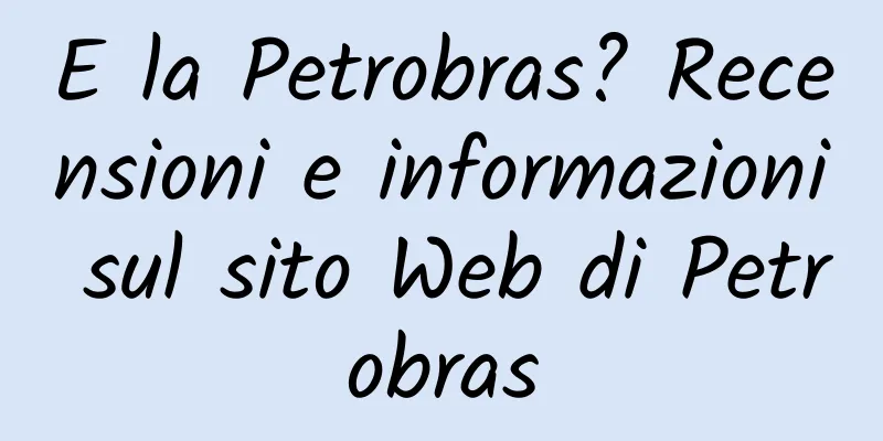 E la Petrobras? Recensioni e informazioni sul sito Web di Petrobras