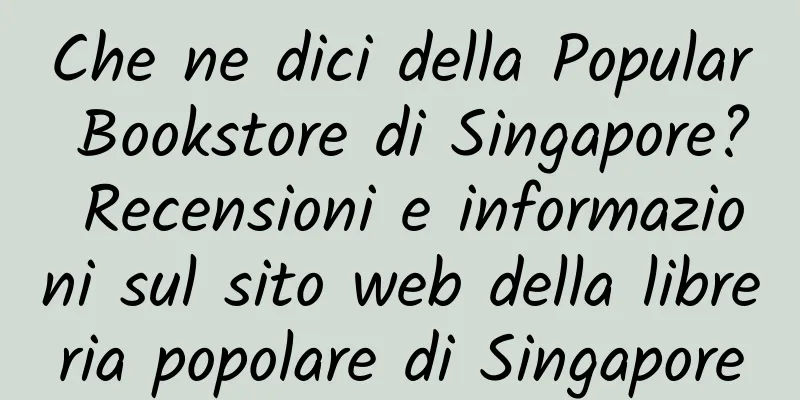 Che ne dici della Popular Bookstore di Singapore? Recensioni e informazioni sul sito web della libreria popolare di Singapore