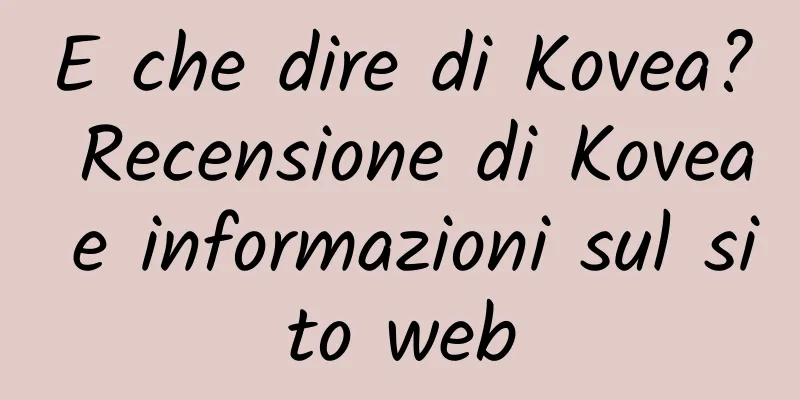 E che dire di Kovea? Recensione di Kovea e informazioni sul sito web
