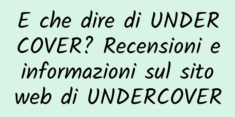 E che dire di UNDERCOVER? Recensioni e informazioni sul sito web di UNDERCOVER