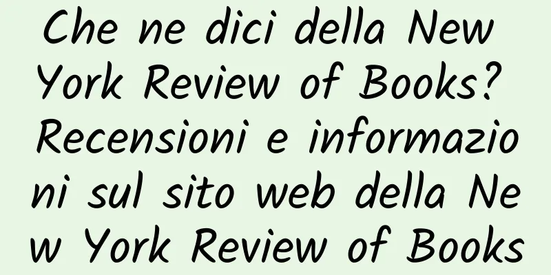 Che ne dici della New York Review of Books? Recensioni e informazioni sul sito web della New York Review of Books