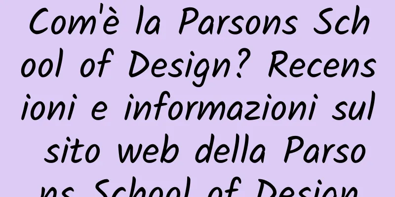Com'è la Parsons School of Design? Recensioni e informazioni sul sito web della Parsons School of Design
