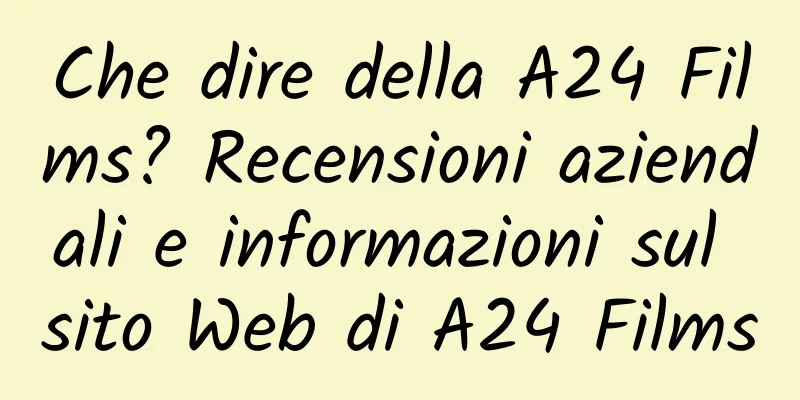 Che dire della A24 Films? Recensioni aziendali e informazioni sul sito Web di A24 Films