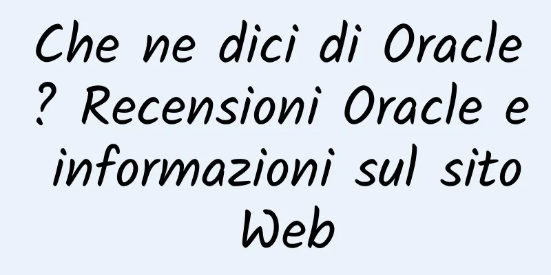 Che ne dici di Oracle? Recensioni Oracle e informazioni sul sito Web