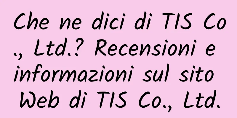 Che ne dici di TIS Co., Ltd.? Recensioni e informazioni sul sito Web di TIS Co., Ltd.