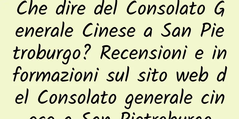 Che dire del Consolato Generale Cinese a San Pietroburgo? Recensioni e informazioni sul sito web del Consolato generale cinese a San Pietroburgo