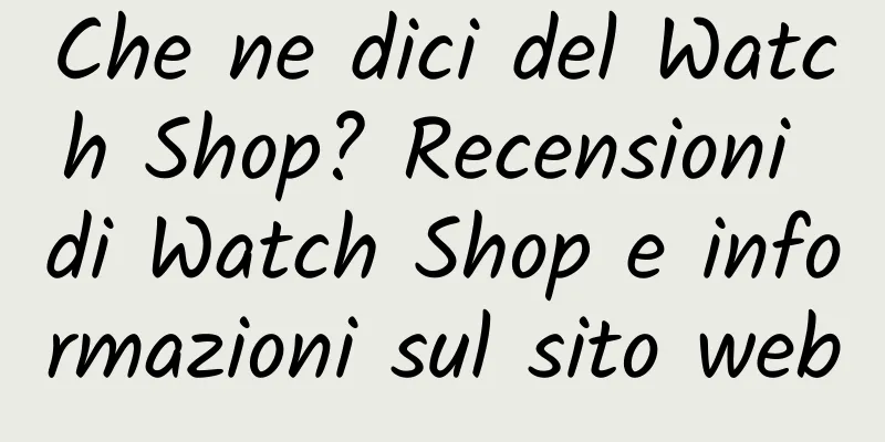Che ne dici del Watch Shop? Recensioni di Watch Shop e informazioni sul sito web