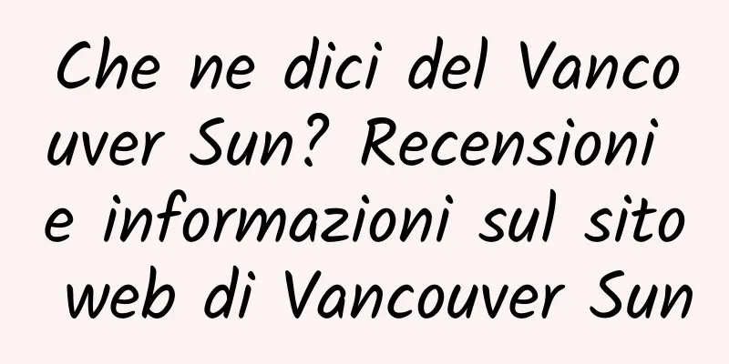 Che ne dici del Vancouver Sun? Recensioni e informazioni sul sito web di Vancouver Sun