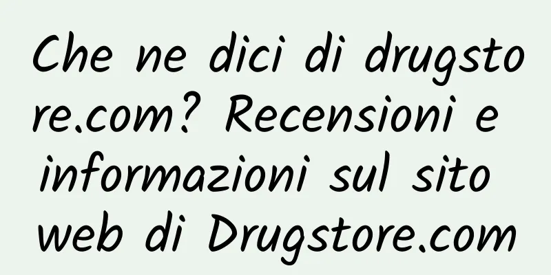 Che ne dici di drugstore.com? Recensioni e informazioni sul sito web di Drugstore.com