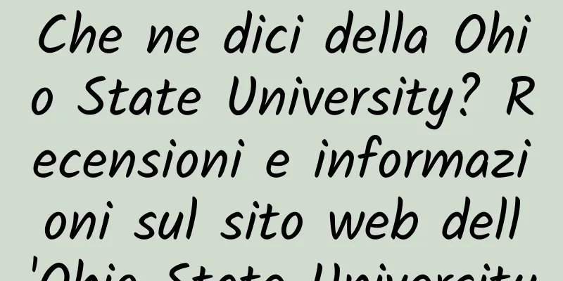 Che ne dici della Ohio State University? Recensioni e informazioni sul sito web dell'Ohio State University