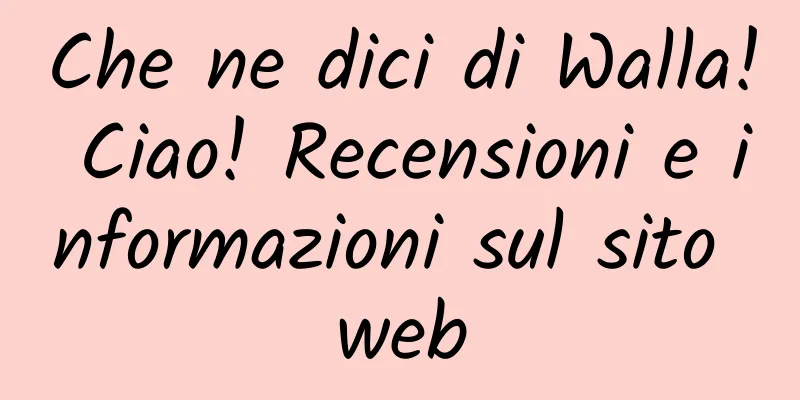 Che ne dici di Walla! Ciao! Recensioni e informazioni sul sito web
