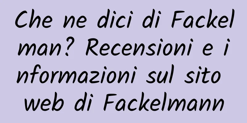 Che ne dici di Fackelman? Recensioni e informazioni sul sito web di Fackelmann