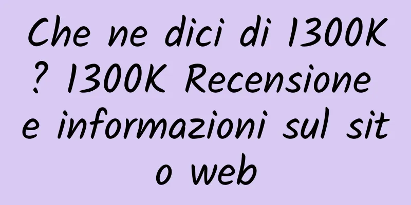 Che ne dici di 1300K? 1300K Recensione e informazioni sul sito web