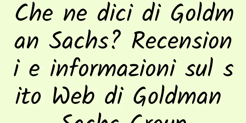 Che ne dici di Goldman Sachs? Recensioni e informazioni sul sito Web di Goldman Sachs Group