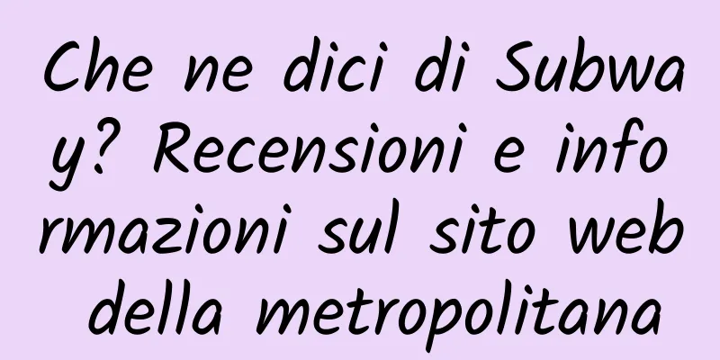 Che ne dici di Subway? Recensioni e informazioni sul sito web della metropolitana