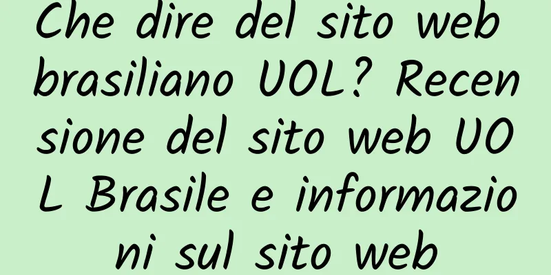 Che dire del sito web brasiliano UOL? Recensione del sito web UOL Brasile e informazioni sul sito web