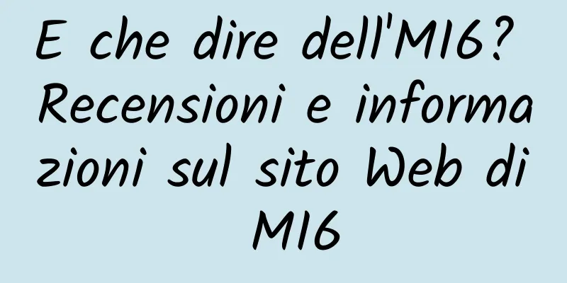 E che dire dell'MI6? Recensioni e informazioni sul sito Web di MI6