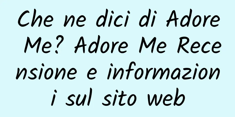 Che ne dici di Adore Me? Adore Me Recensione e informazioni sul sito web