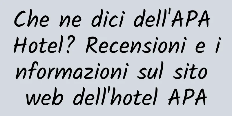 Che ne dici dell'APA Hotel? Recensioni e informazioni sul sito web dell'hotel APA