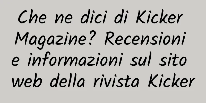 Che ne dici di Kicker Magazine? Recensioni e informazioni sul sito web della rivista Kicker
