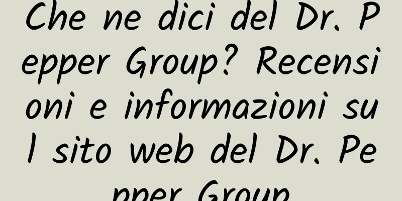 Che ne dici del Dr. Pepper Group? Recensioni e informazioni sul sito web del Dr. Pepper Group