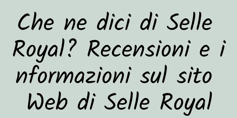 Che ne dici di Selle Royal? Recensioni e informazioni sul sito Web di Selle Royal