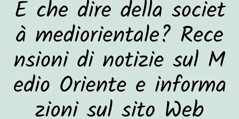 E che dire della società mediorientale? Recensioni di notizie sul Medio Oriente e informazioni sul sito Web