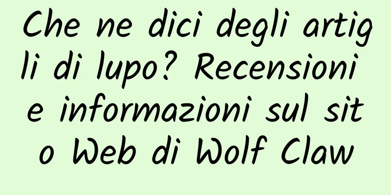 Che ne dici degli artigli di lupo? Recensioni e informazioni sul sito Web di Wolf Claw