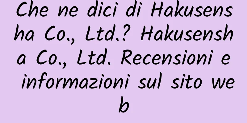 Che ne dici di Hakusensha Co., Ltd.? Hakusensha Co., Ltd. Recensioni e informazioni sul sito web