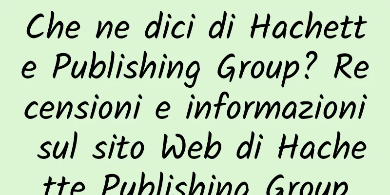Che ne dici di Hachette Publishing Group? Recensioni e informazioni sul sito Web di Hachette Publishing Group