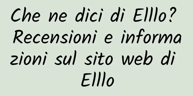 Che ne dici di Elllo? Recensioni e informazioni sul sito web di Elllo