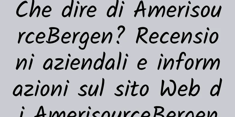 Che dire di AmerisourceBergen? Recensioni aziendali e informazioni sul sito Web di AmerisourceBergen