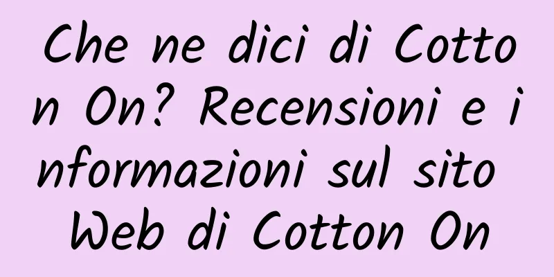 Che ne dici di Cotton On? Recensioni e informazioni sul sito Web di Cotton On