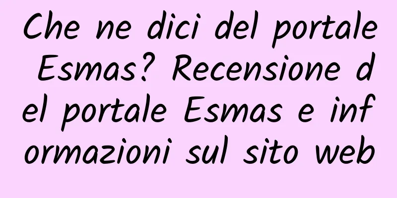 Che ne dici del portale Esmas? Recensione del portale Esmas e informazioni sul sito web