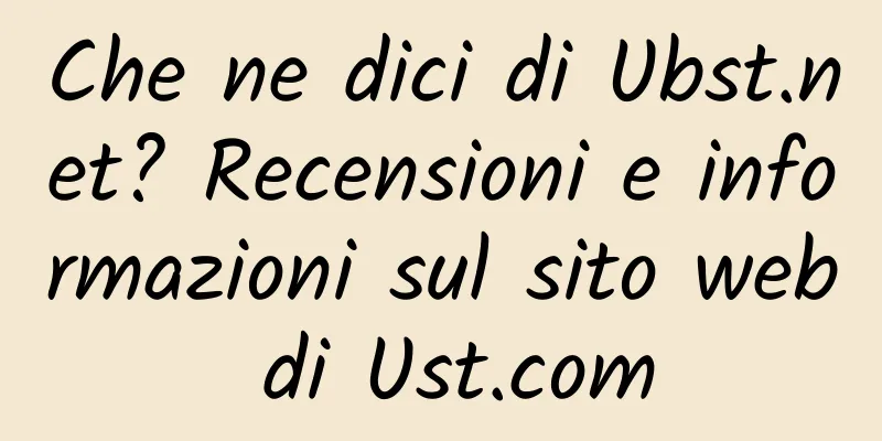Che ne dici di Ubst.net? Recensioni e informazioni sul sito web di Ust.com