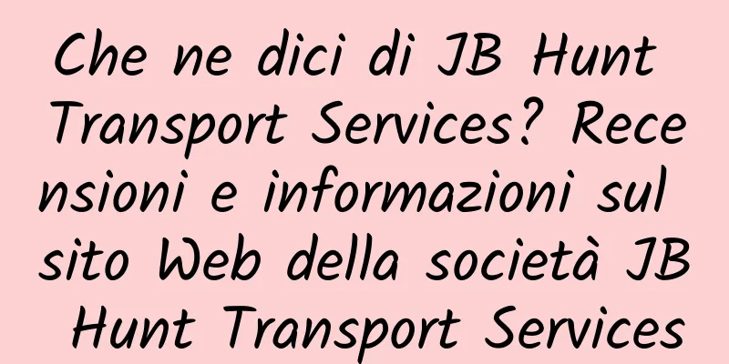 Che ne dici di JB Hunt Transport Services? Recensioni e informazioni sul sito Web della società JB Hunt Transport Services