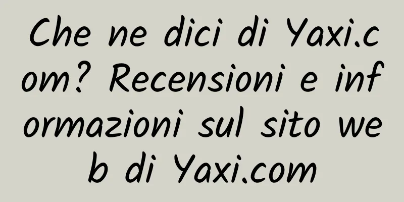 Che ne dici di Yaxi.com? Recensioni e informazioni sul sito web di Yaxi.com