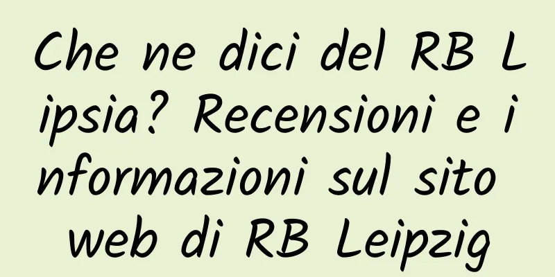 Che ne dici del RB Lipsia? Recensioni e informazioni sul sito web di RB Leipzig