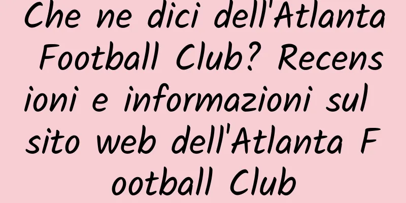 Che ne dici dell'Atlanta Football Club? Recensioni e informazioni sul sito web dell'Atlanta Football Club