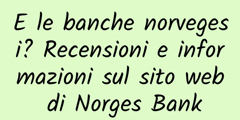 E le banche norvegesi? Recensioni e informazioni sul sito web di Norges Bank