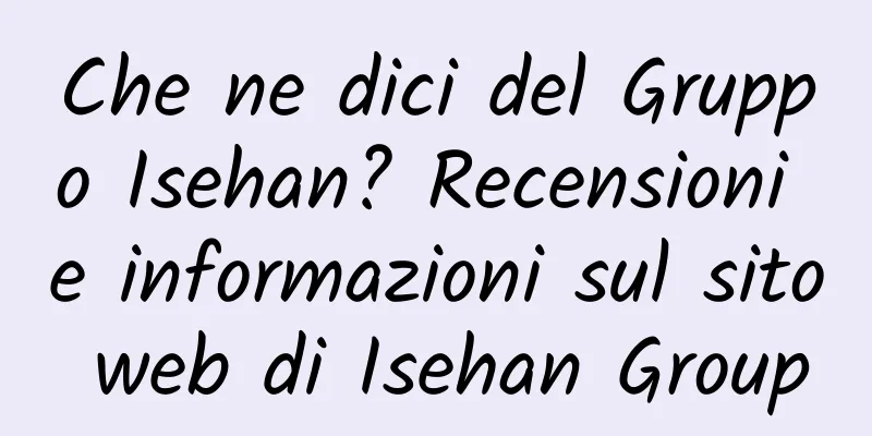 Che ne dici del Gruppo Isehan? Recensioni e informazioni sul sito web di Isehan Group