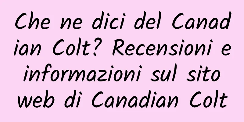 Che ne dici del Canadian Colt? Recensioni e informazioni sul sito web di Canadian Colt